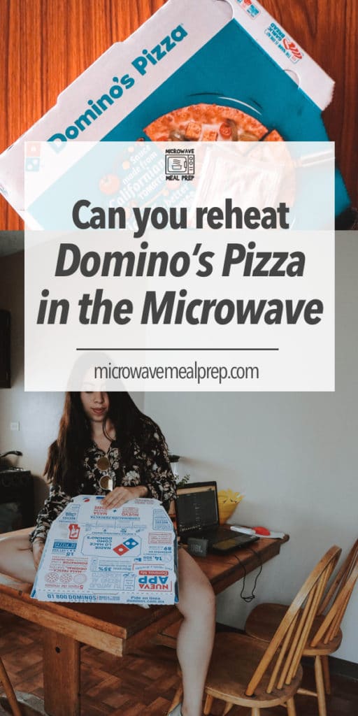 Can you reheat Dominos pizza in the microwave?
