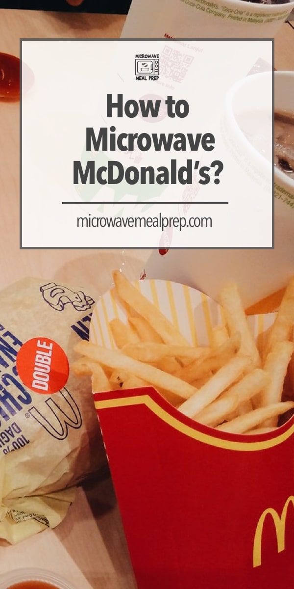 How To Microwave McDonald's Ultimate Guide Microwave Meal Prep