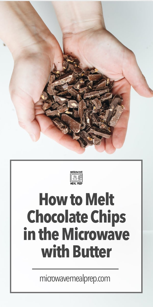How To Melt Chocolate Chips In The Microwave With Butter Microwave Meal Prep