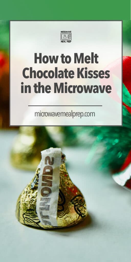 How to melt chocolate kisses in microwave.