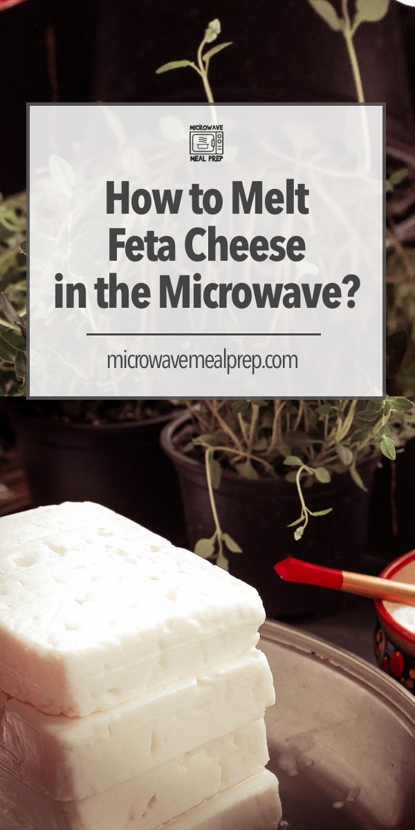 How To Melt Feta Cheese In The Microwave Microwave Meal Prep