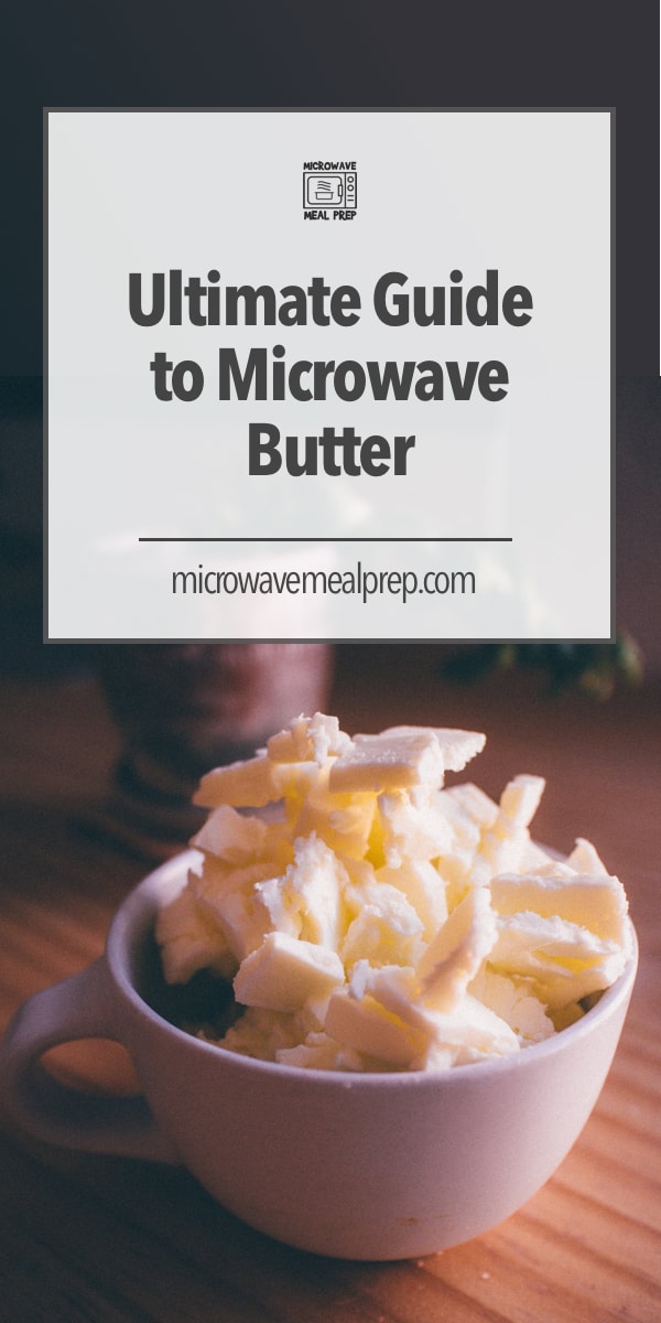 How To Microwave Butter Ultimate Guide Microwave Meal Prep