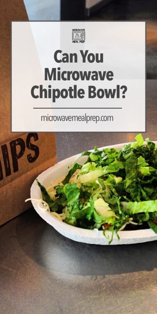 Is it safe to microwave a Chipotle bowl?