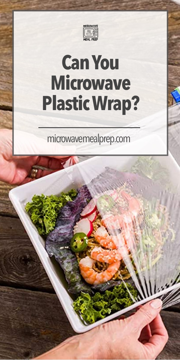 Can you Microwave Plastic Wrap? Microwave Meal Prep