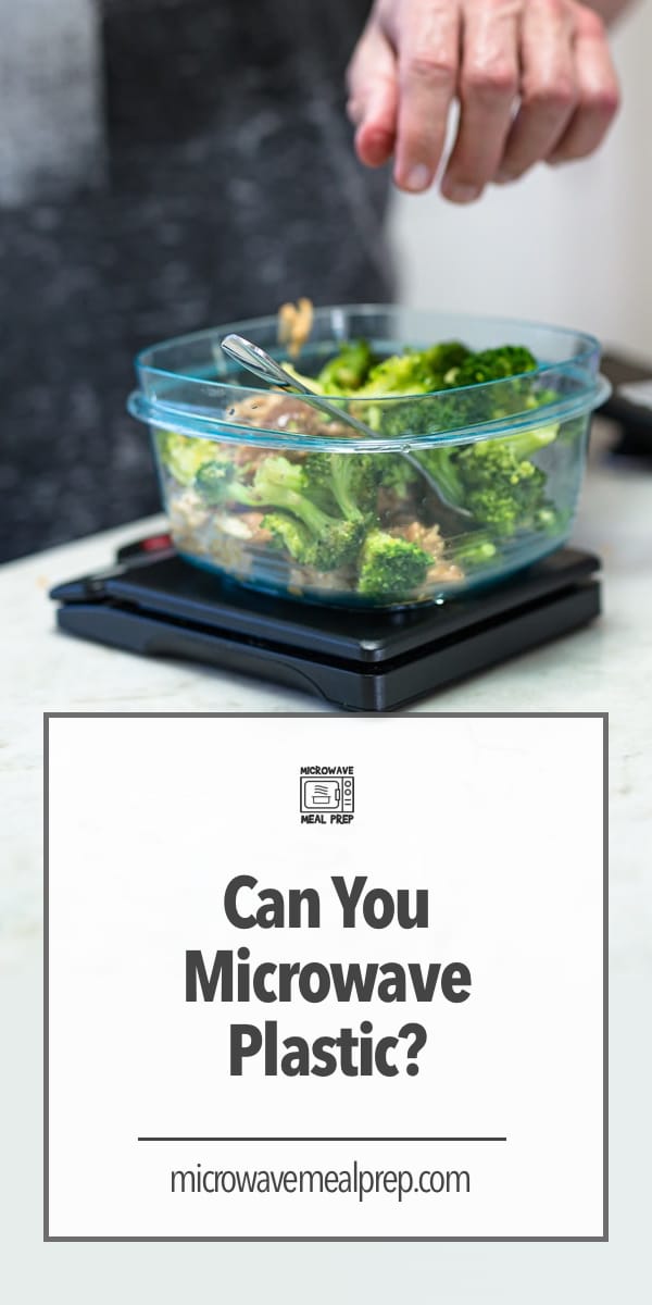 Can You Microwave Plastic? Microwave Meal Prep