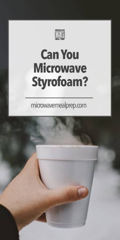 Can you microwave styrofoam?