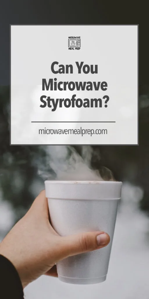 Can You Microwave Styrofoam, and Should You?