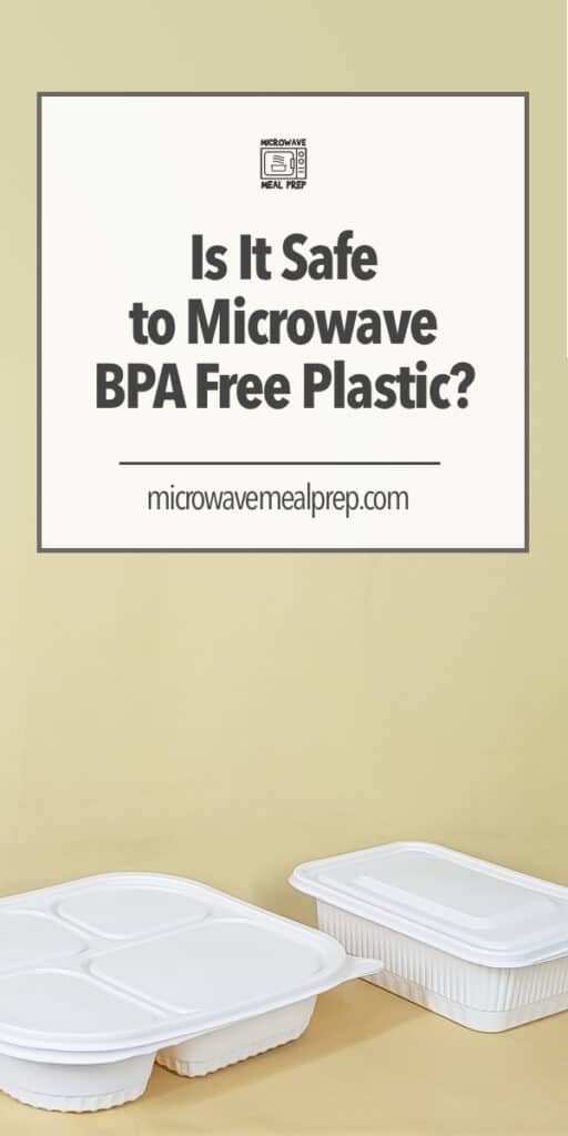 Is it safe to microwave bpa free plastic?