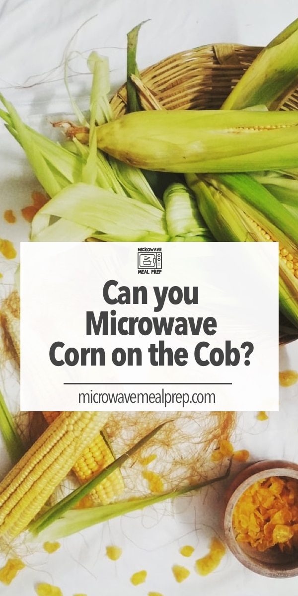 How to Microwave Corn on the Cob - Microwave Meal Prep