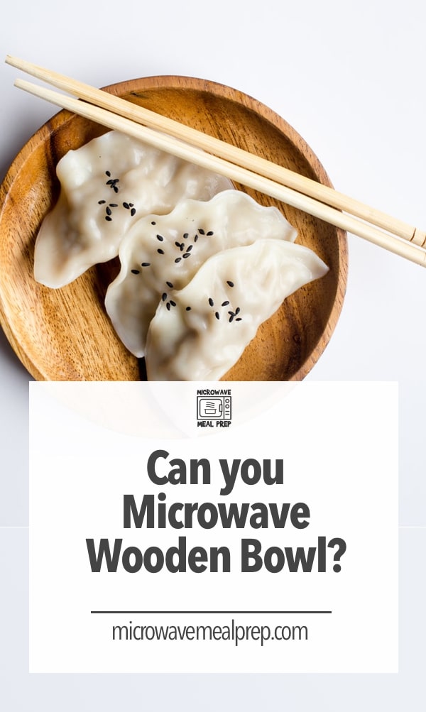 Can you microwave wooden bowls?