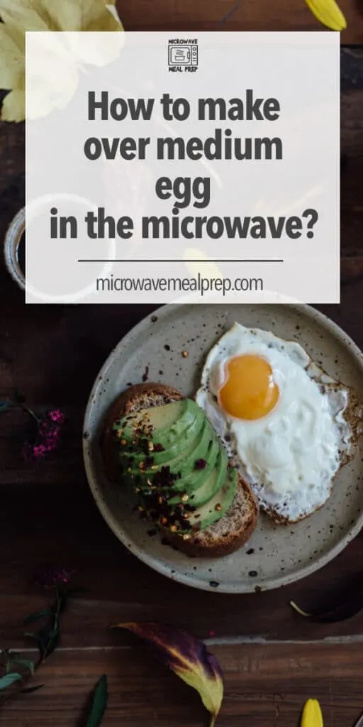 How To Make Over Medium Egg In The Microwave – Microwave Meal Prep