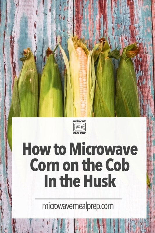 How to microwave corn on the cob in the husk