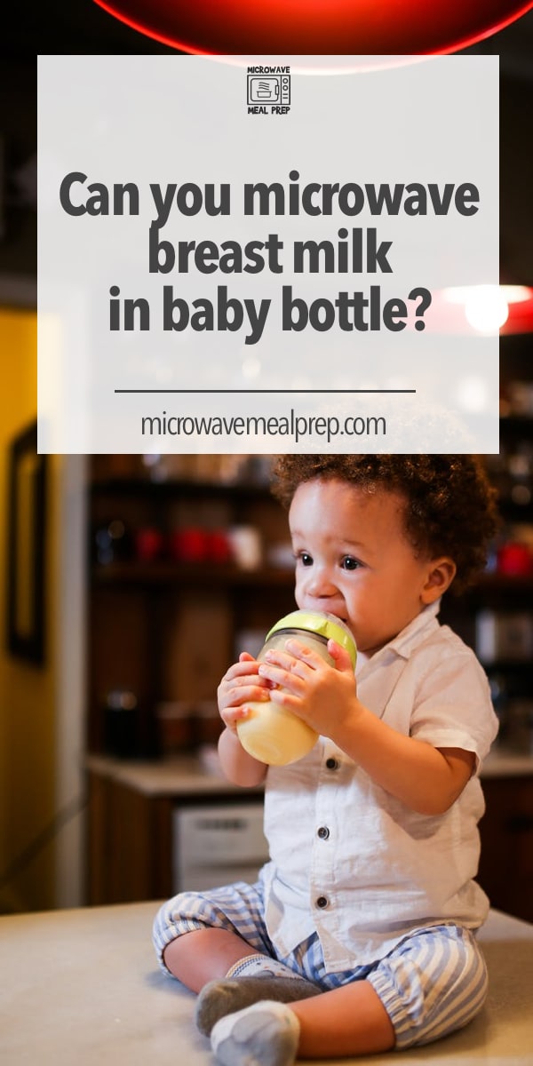 Can you Microwave Breastmilk in Baby Bottle? Microwave Meal Prep