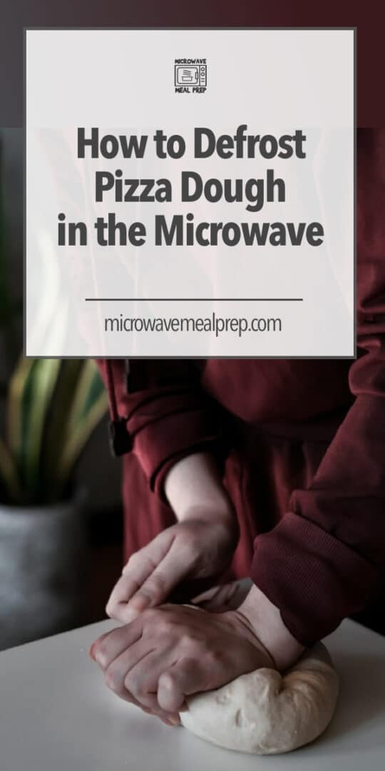 How to Defrost Pizza Dough in Microwave Microwave Meal Prep