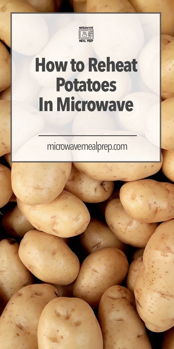 How to Reheat Potatoes in Microwave Microwave Meal Prep