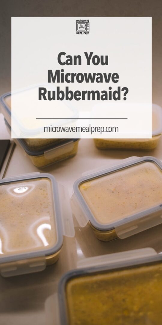 Can You Microwave Rubbermaid? Microwave Meal Prep