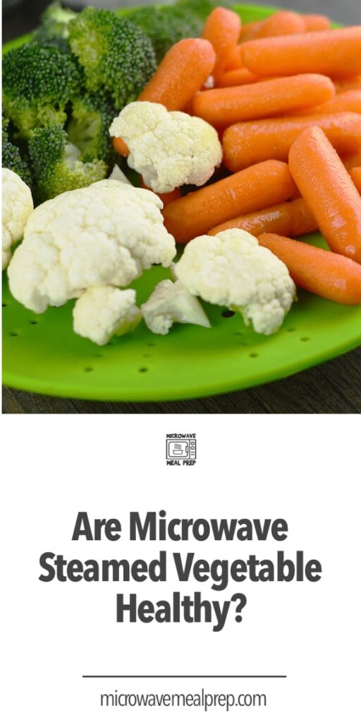 Are microwave steamed vegetables healthy
