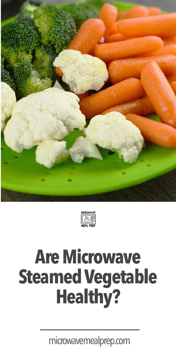 Are Microwave Steamed Vegetables Healthy? Microwave Meal Prep