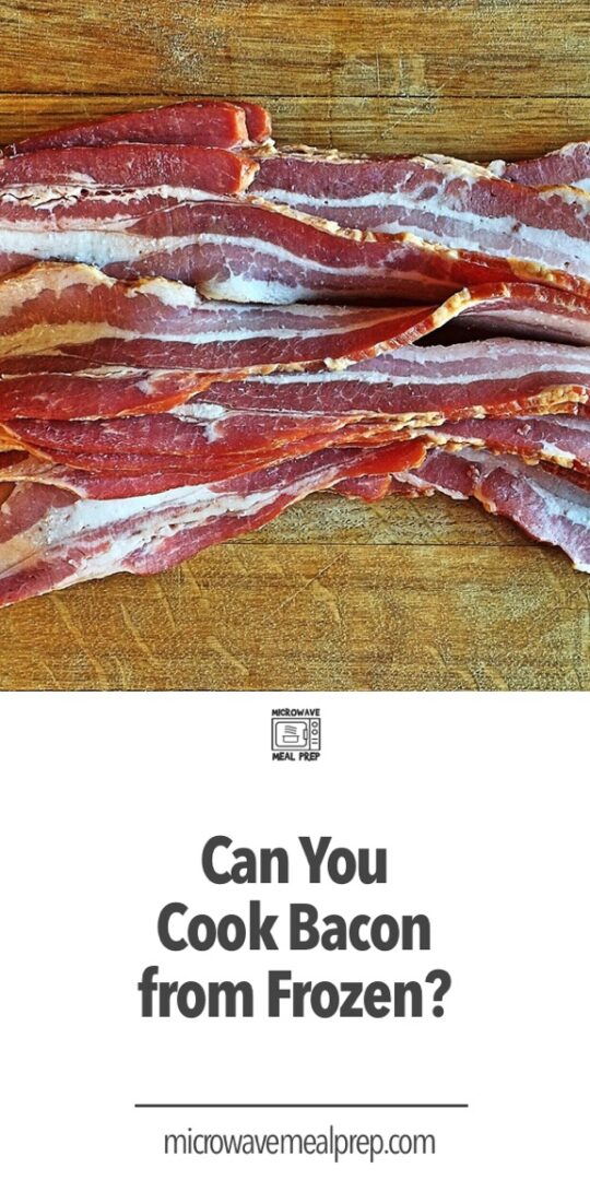 Can you cook bacon from frozen microwave meal prep