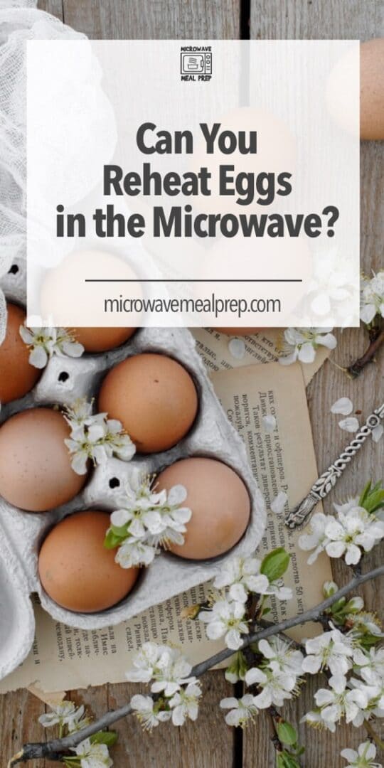 Can You Reheat Eggs in The Microwave? Microwave Meal Prep