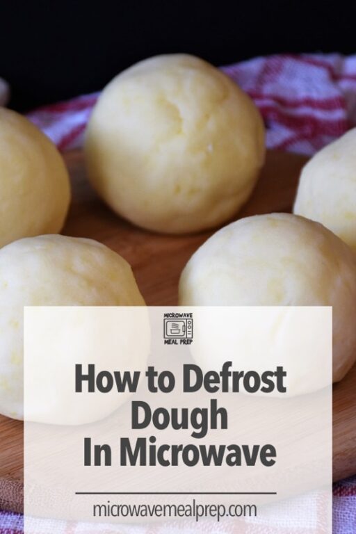 How to Defrost Dough in Microwave? Microwave Meal Prep