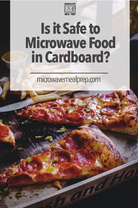 Is it safe to microwave food in cardboard