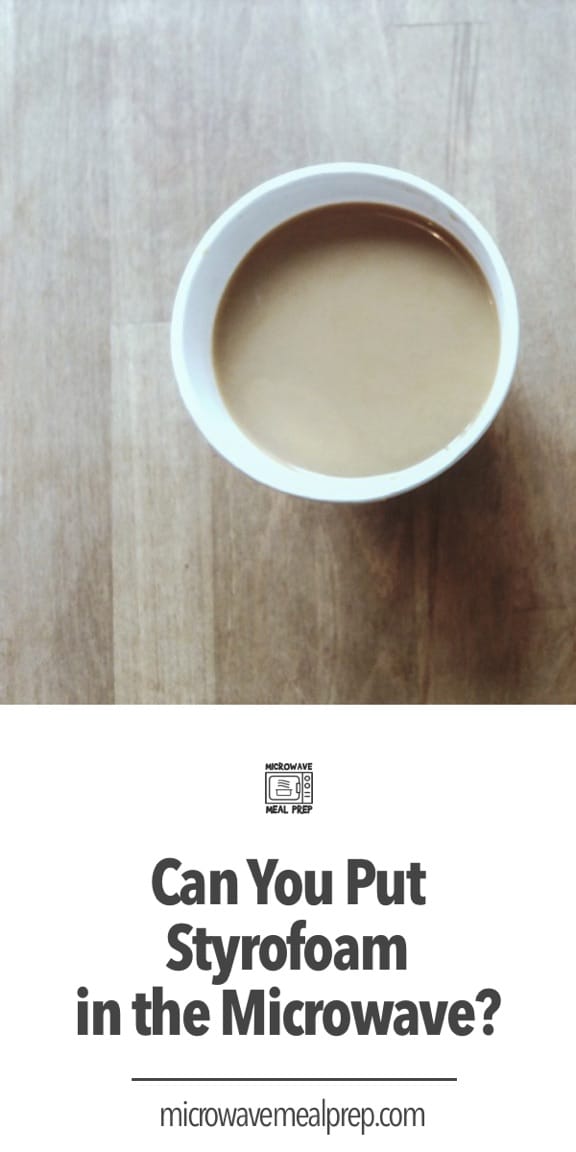 Can You Put Styrofoam in Microwave? Microwave Meal Prep