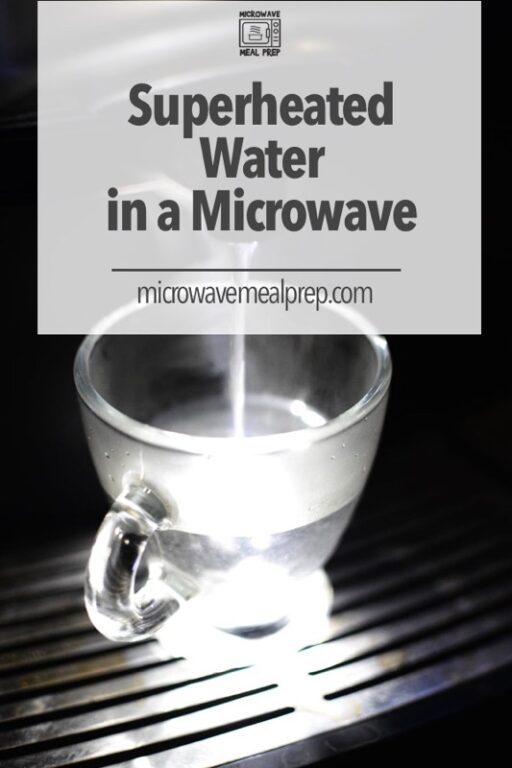 Superheated water in microwave Microwave Meal Prep