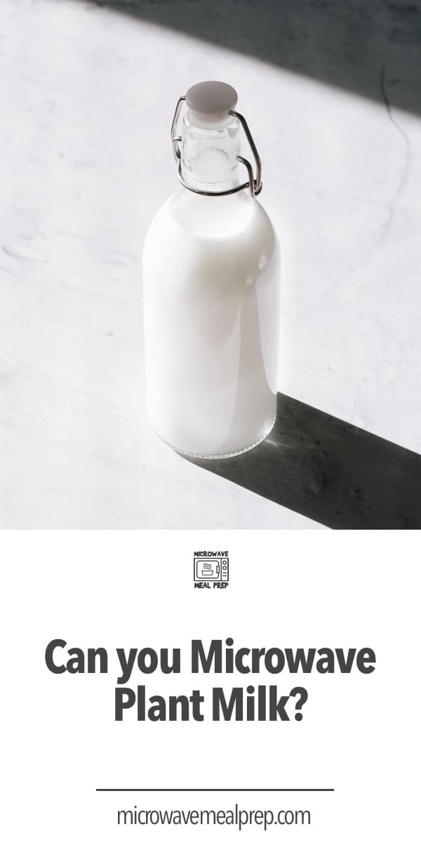 Can you microwave plant milk? Microwave Meal Prep