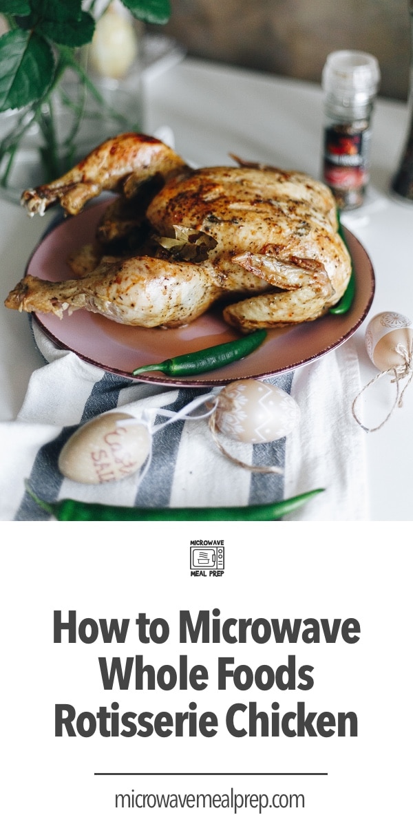 How to Microwave Whole Foods Rotisserie Chicken Microwave Meal Prep