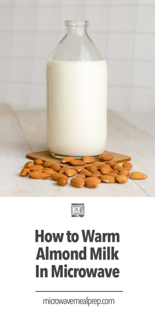 How to Warm Almond Milk in Microwave Microwave Meal Prep