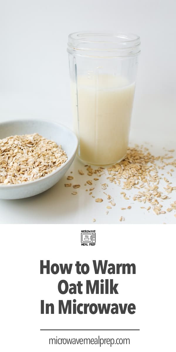 How to Warm Oat Milk in Microwave Microwave Meal Prep