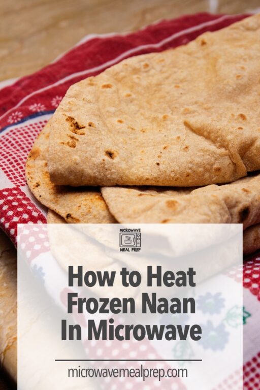 How to Heat Frozen Naan in Microwave Microwave Meal Prep