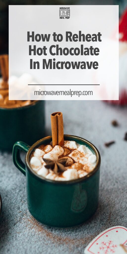 How to reheat hot chocolate in the microwave