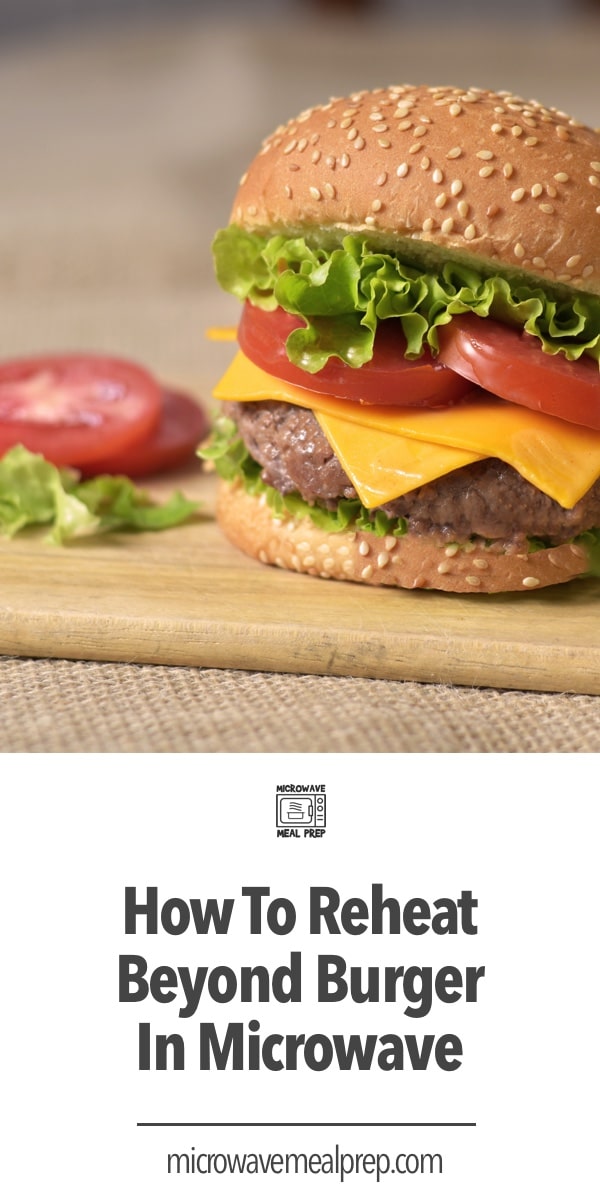 How to Reheat Beyond Burger in Microwave Microwave Meal Prep