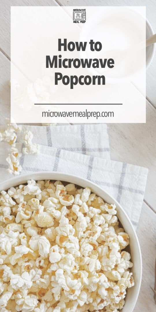 How to Microwave Popcorn Ultimate Guide Microwave Meal Prep