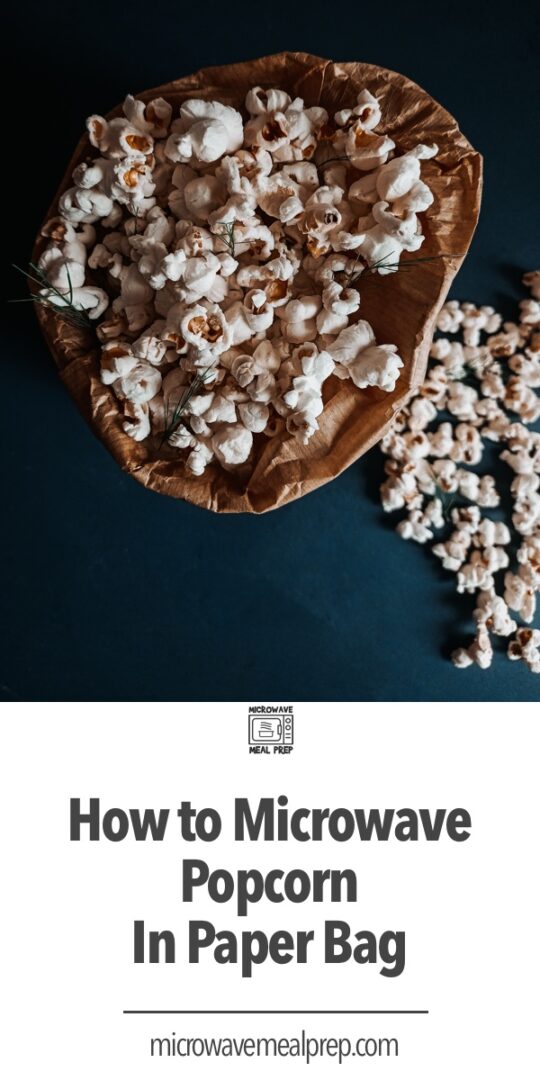 How to Microwave Popcorn in Paper Bag Microwave Meal Prep