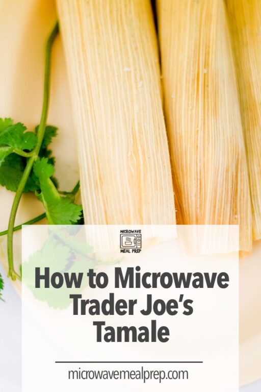 How to Microwave Trader Joe’s Tamales Microwave Meal Prep