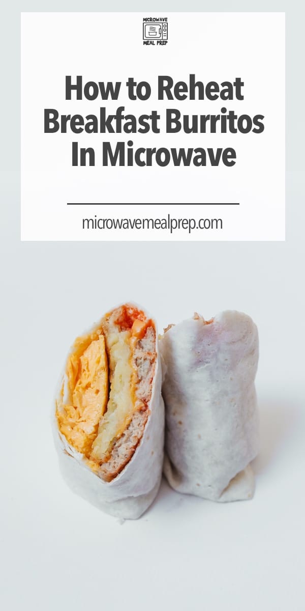 How to Reheat Breakfast Burritos in Microwave Microwave Meal Prep