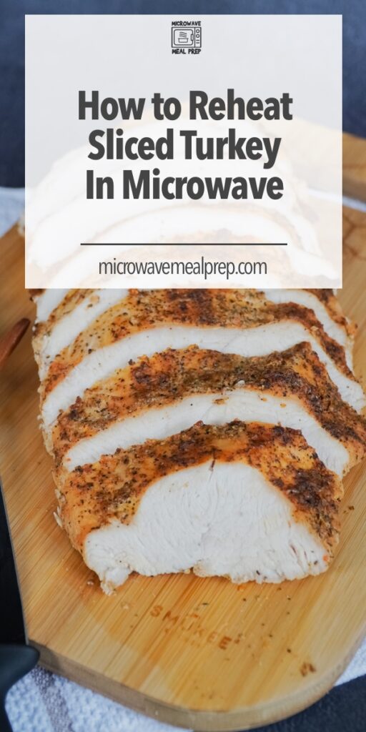 How to reheat sliced turkey in microwave