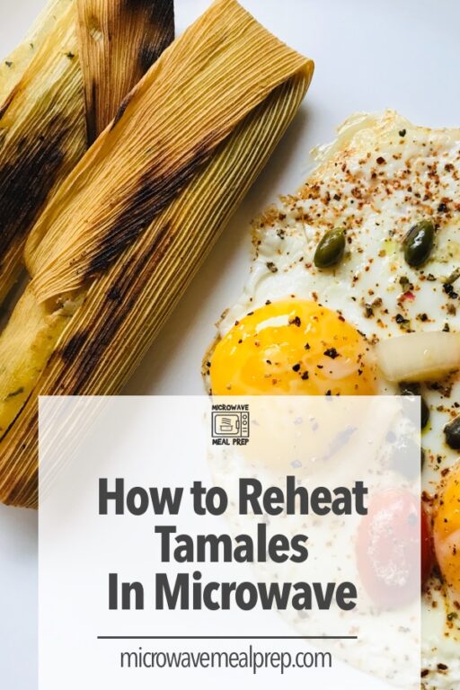 How to Reheat Tamales in Microwave Microwave Meal Prep