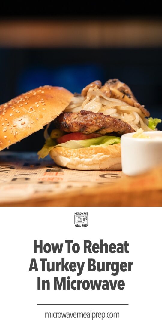 How to Reheat a Turkey Burger in Microwave Microwave Meal Prep