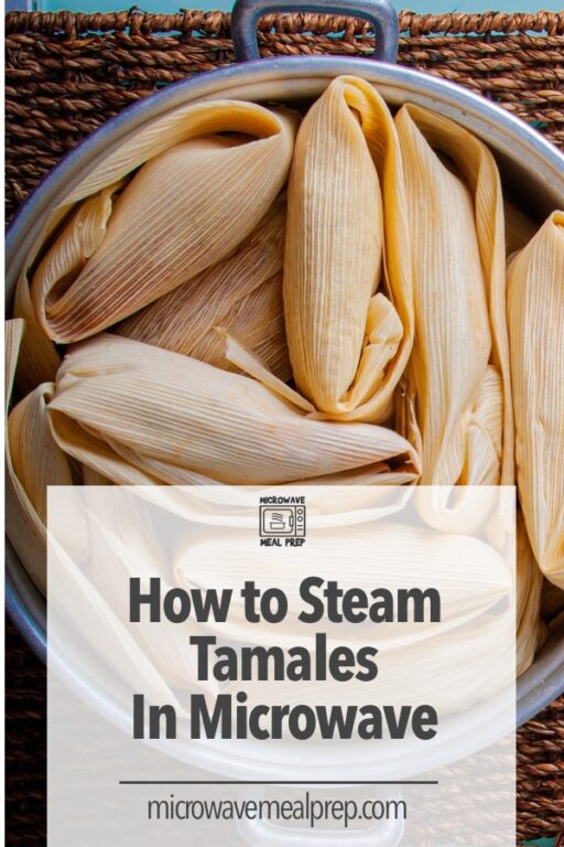 How To Steam Tamales In Microwave - Microwave Meal Prep