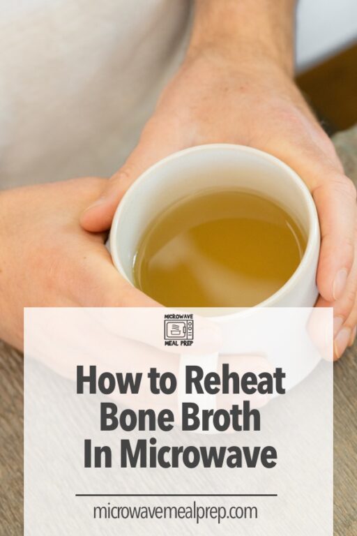 How to Reheat Bone Broth in Microwave Microwave Meal Prep