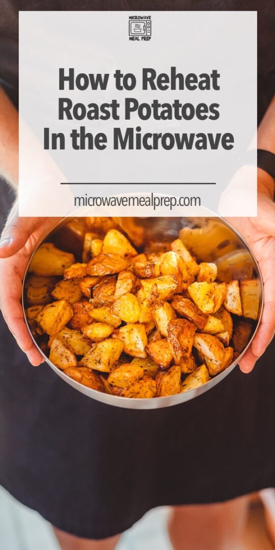 How to Reheat Roast Potatoes in Microwave Microwave Meal Prep