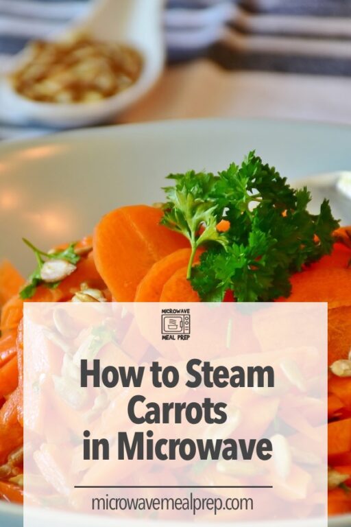 How to Steam Carrots in Microwave Microwave Meal Prep