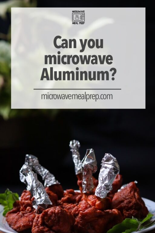 Can You Microwave Aluminum? Microwave Meal Prep