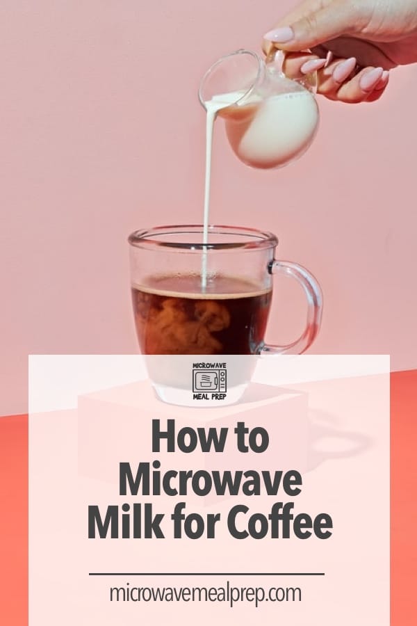 Milk for coffee in microwave