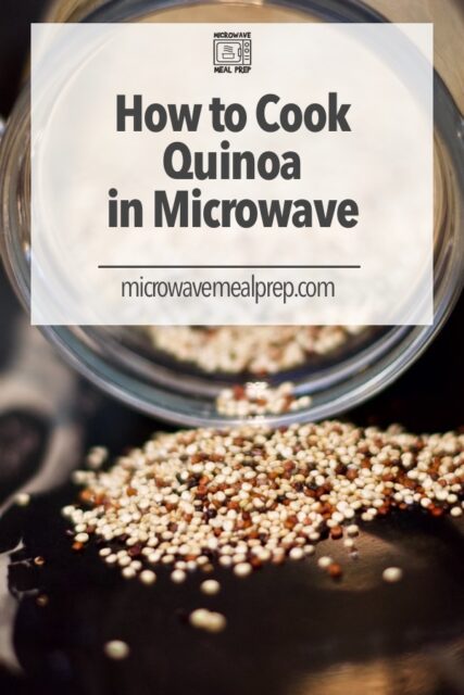 How to Cook Quinoa in Microwave - Microwave Meal Prep