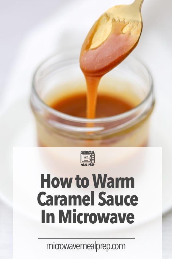 Warming caramel sauce in microwave
